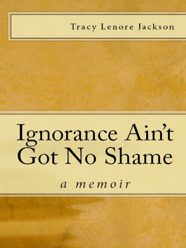 Cover of Ignorance Ain't Got No Shame